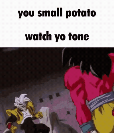 A Picture Of A Cartoon Character With The Words `` You Small Potato Watch Yo Tone '' Written On It . GIF