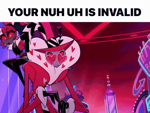 A Picture Of A Cartoon Character With The Words Your Nuh Uh Is Invalid Below It GIF