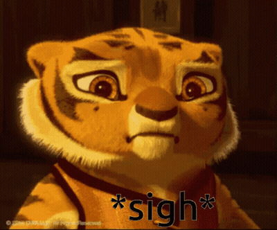 A Picture Of A Cartoon Tiger With The Words * Sigh * On The Bottom GIF