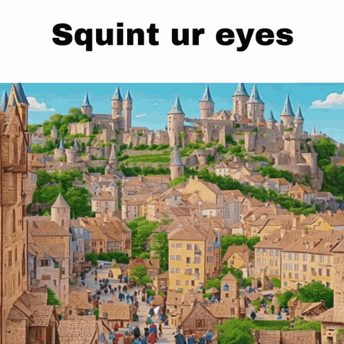 A Picture Of A Castle On Top Of A Hill With The Caption Squint Ur Eyes GIF