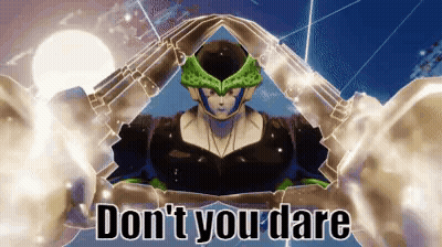 A Picture Of A Cell From Dragon Ball Z With The Words Do N't You Dare On It GIF
