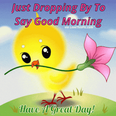 A Picture Of A Chick Holding A Flower With The Words Just Dropping By To Say Good Morning Have A Great Day GIF