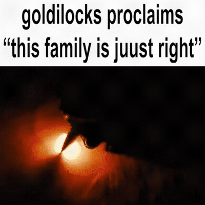 A Picture Of A Chicken With The Words `` Goldilocks Proclaims `` This Family Is Jujust Right '' GIF