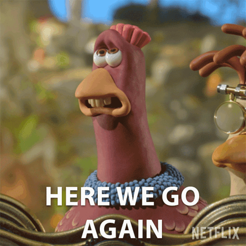 A Picture Of A Chicken With The Words Here We Go Again GIF