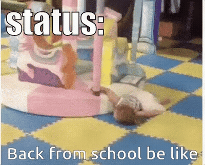 A Picture Of A Child Laying On The Floor With The Caption " Status Back From School Be Like " GIF