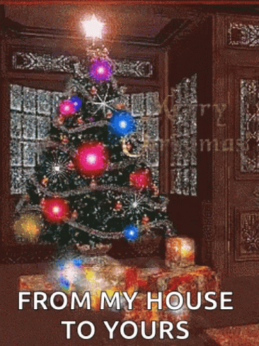 A Picture Of A Christmas Tree With The Words From My House To Yours On The Bottom GIF