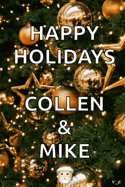 A Picture Of A Christmas Tree With The Words Happy Holidays Collen And Mike On It GIF