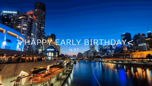 A Picture Of A City With The Caption Happy Early Birthday GIF