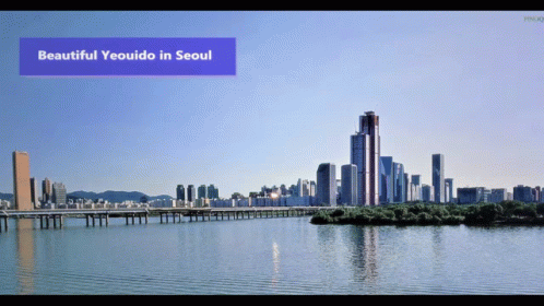 A Picture Of A City With The Words Beautiful Yeouido In Seoul On The Bottom GIF