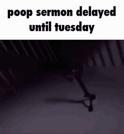 A Picture Of A Clock That Says ' Poop Sermon Delayed Until Tuesday ' On It GIF