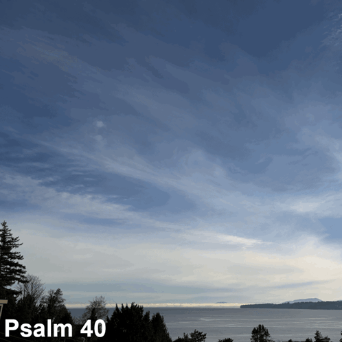 A Picture Of A Cloudy Sky With The Words Psalm 40 On The Bottom GIF
