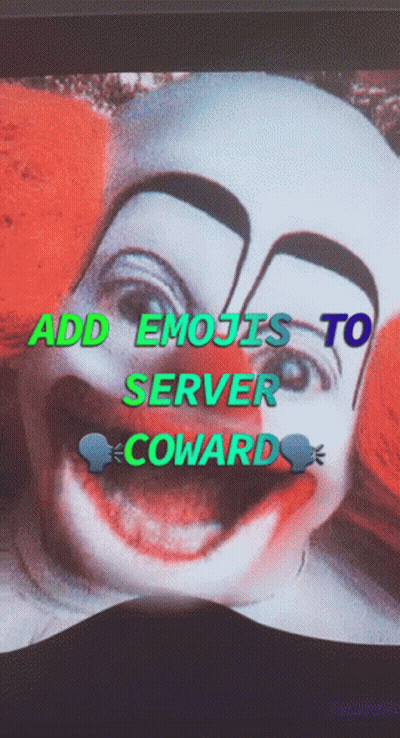 A Picture Of A Clown With The Words Add Emojis To Server Coward On It GIF
