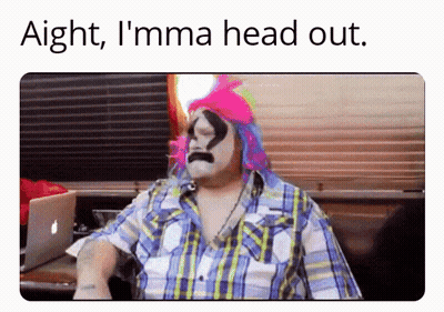 A Picture Of A Clown With The Words Aight I 'Mma Head Out On It GIF