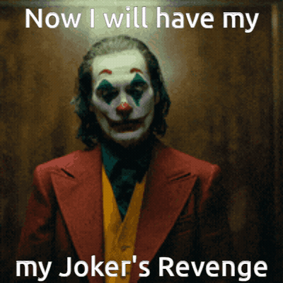 A Picture Of A Clown With The Words Now I Will Have My My Joker 'S Revenge GIF
