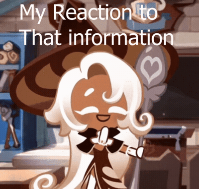 A Picture Of A Cookie With The Words " My Reaction To That Information " On It GIF