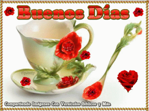 A Picture Of A Cup And Saucer With Red Roses And The Words Buenos Dias GIF