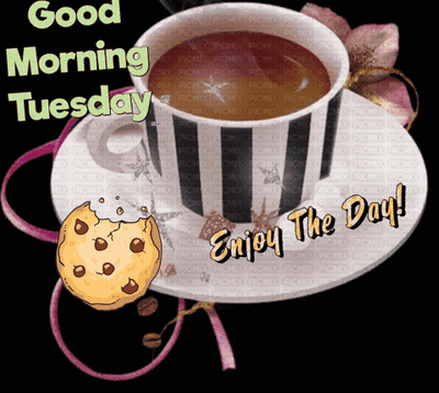 A Picture Of A Cup Of Coffee And A Cookie That Says Good Morning Tuesday Enjoy The Day GIF