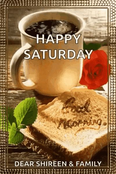A Picture Of A Cup Of Coffee And A Slice Of Bread With The Words Happy Saturday On It GIF