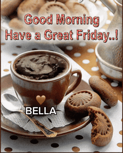 A Picture Of A Cup Of Coffee And Cookies With The Words Good Morning Have A Great Friday GIF