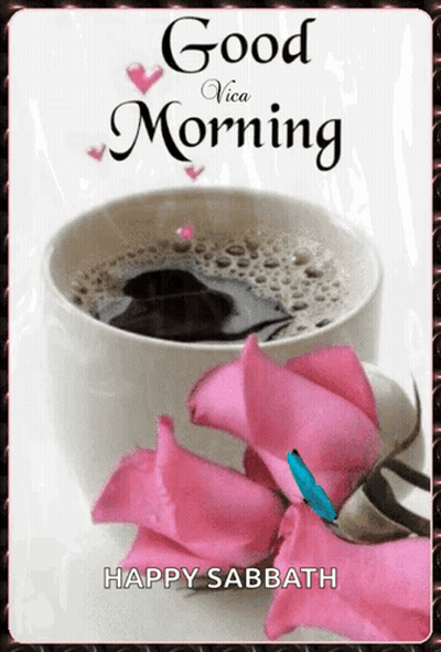 A Picture Of A Cup Of Coffee And Pink Roses With The Words Good Morning Happy Sabbath GIF