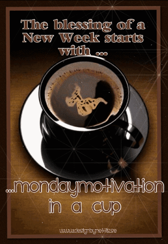 A Picture Of A Cup Of Coffee That Says The Blessing Of A New Week Starts With GIF