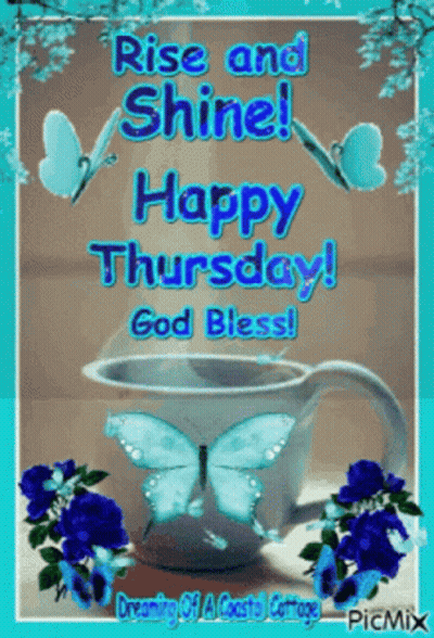 A Picture Of A Cup Of Coffee With Butterflies On It And The Words " Rise And Shine Happy Thursday God Bless " GIF