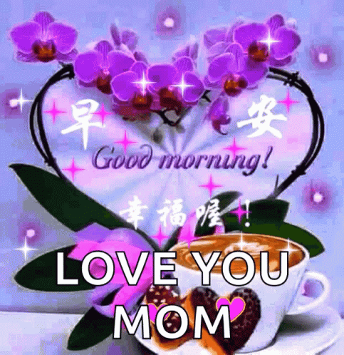 A Picture Of A Cup Of Coffee With Purple Flowers And The Words Good Morning Love You Mom GIF