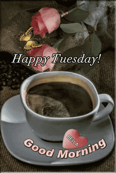 A Picture Of A Cup Of Coffee With The Words Happy Tuesday And Good Morning GIF