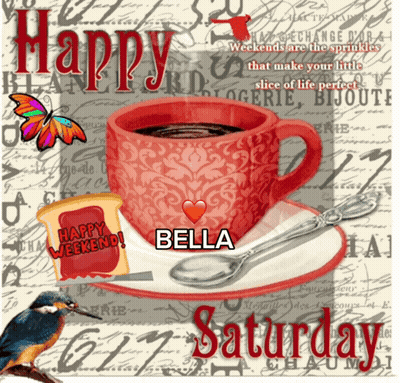 A Picture Of A Cup Of Coffee With The Words Happy Weekend Bella Saturday GIF