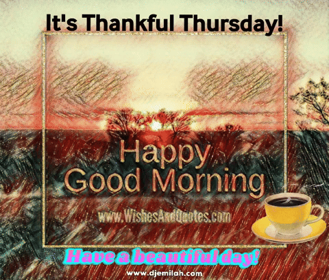 A Picture Of A Cup Of Coffee With The Words It 'S Thankful Thursday GIF