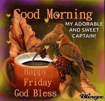 A Picture Of A Cup Of Coffee With Two Birds On It And The Words " Good Morning My Adorable And Sweet Captain Happy Frida GIF