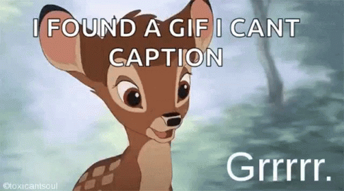 A Picture Of A Deer With A Caption That Says I Found A Gif I Cant Caption Grrr . GIF