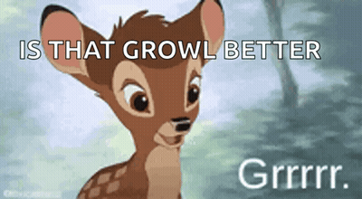 A Picture Of A Deer With The Words Is That Growl Better Grrr On It GIF