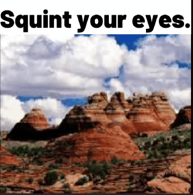 A Picture Of A Desert With The Words Squint Your Eyes Above It GIF