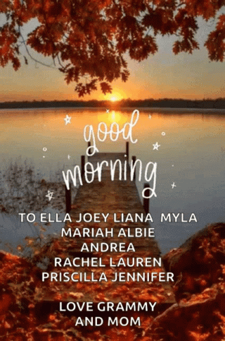 A Picture Of A Dock That Says Good Morning To Ella Joey Liana Myla Mariah Albie Andrea And Rachel Lauren GIF