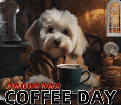 A Picture Of A Dog Sitting At A Table With A Cup Of Coffee And The Words National Coffee Day Below It GIF