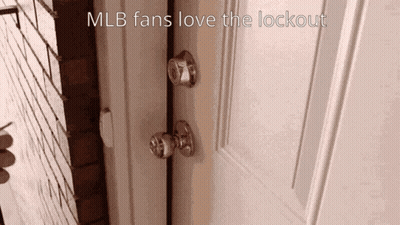 A Picture Of A Door With The Words Mlb Fans Love The Lockout Below It GIF