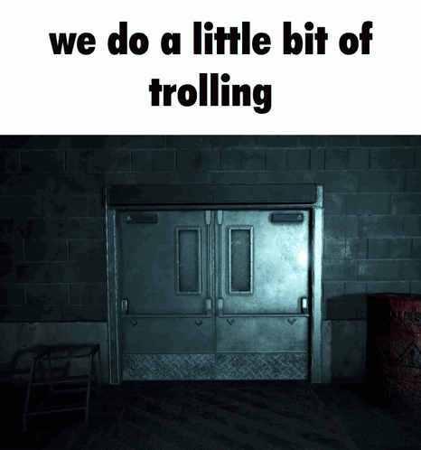 A Picture Of A Door With The Words " We Do A Little Bit Of Trolling " GIF