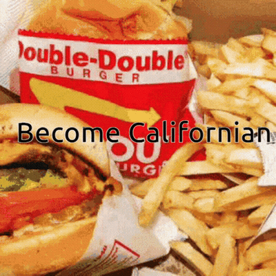 A Picture Of A Double-Double Burger And French Fries That Says Become Californian GIF