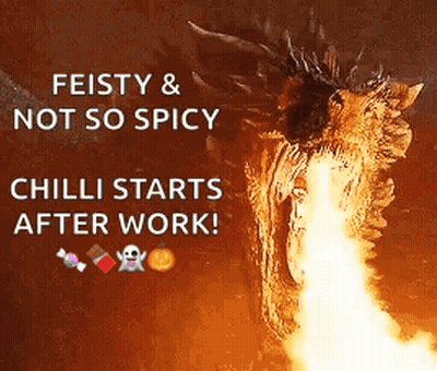 A Picture Of A Dragon With Fire Coming Out Of Its Mouth And The Words Feisty & Not So Spicy Chilli Starts After Work . GIF