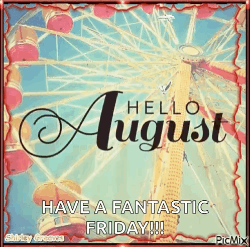 A Picture Of A Ferris Wheel With The Words `` Hello August , Have A Fantastic Friday ! '' GIF