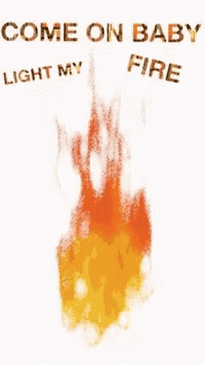 A Picture Of A Fire With The Words Come On Baby Light My Fire Above It GIF