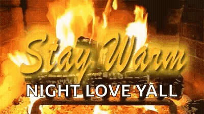 A Picture Of A Fireplace With The Words `` Stay Warm Night Love Yall '' Written On It . GIF
