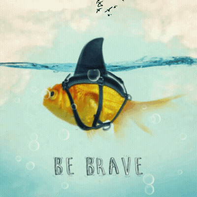 A Picture Of A Fish With A Shark Fin And The Words Be Brave GIF