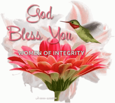 A Picture Of A Flower With The Words God Bless You Women Of Integrity Written On It GIF