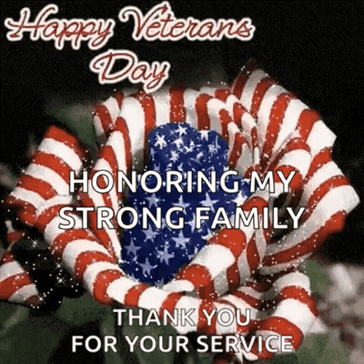A Picture Of A Flower With The Words `` Happy Veterans Day Honoring My Strong Family Thank You For Your Service '' Writt GIF
