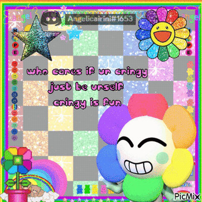 A Picture Of A Flower With The Words Who Cares If Ur Cringy Just Be Unself Cringy Is Fun Written On It GIF