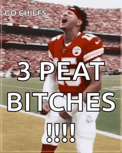 A Picture Of A Football Player With The Caption " Go Chiefs 3 Peat Bitches !!! " GIF