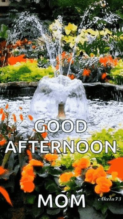 A Picture Of A Fountain In A Garden With The Words `` Good Afternoon Mom '' GIF