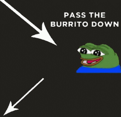 A Picture Of A Frog Holding A Burrito With The Words Pass The Burrito Down GIF